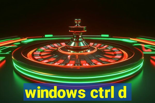 windows ctrl d